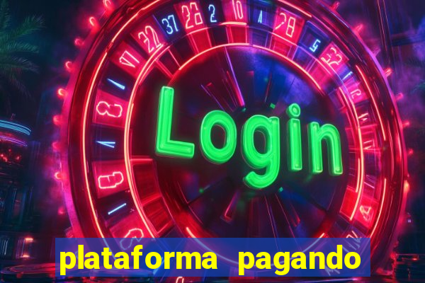 plataforma pagando bem hoje